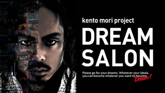Kento Mori Dream Salon ケントモリ / Kento Mori