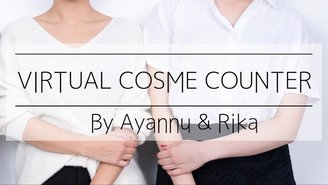 〈VIRTUAL COSME COUNTER 〉 あやんぬ&Rika